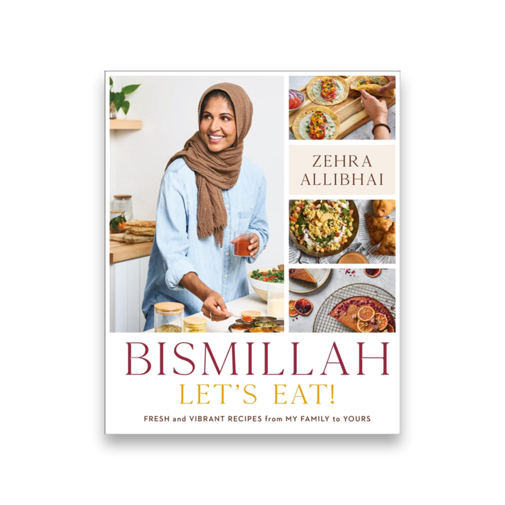 Bismillah, Let's Eat! : Fresh and Vibrant Recipes from my Family to Yours