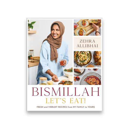 Bismillah, Let's Eat! : Fresh and Vibrant Recipes from my Family to Yours